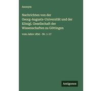 Nachrichten von der Georg-Augusts-Universität und der Königl. Gesellschaft der Wissenschaften zu Göttingen: vom Jahre 1850 - Nr. 1-17