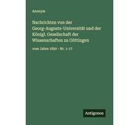 Nachrichten von der Georg-Augusts-Universität und der Königl. Gesellschaft der Wissenschaften zu Göttingen: vom Jahre 1850 - Nr. 1-17