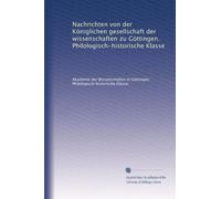 Nachrichten von der Königlichen gesellschaft der wissenschaften zu Göttingen. Philologisch-historische Klasse: Volume 19