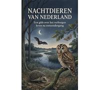 Nachtdieren van Nederland: Een gids over het verborgen leven na zonsondergang