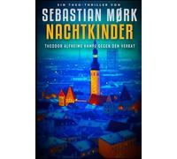 Nachtkinder: Theodor Alfheims Kampf gegen den Verrat (Die Theodor-Alfheim-Reihe - Theo-thriller)