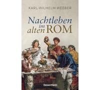 Nachtleben im alten Rom: "Ein unterhaltsames, faktenreiches Bändchen." Süddeutsche Zeitung