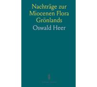 Nachträge zur Miocenen Flora Grönlands: Enthaltend die von der Schwedischen Expedition im Sommer 1870 Gesammelten Miocenen Pflanzen