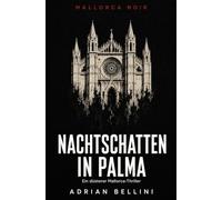 Nachtschatten in Palma: Ein düsterer Mallorca-Krimi um einen Serienkiller: 1 (Mallorca Noir)