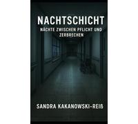 Nachtschicht: Nächte zwischen Pflicht und Zerbrechen (7 Tage Pflege)