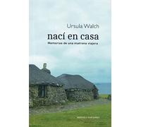 Nací en casa. Memorias de una matrona viajera