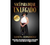 Nací para dejar un legado: Cómo construir desde cero un legado que trascienda