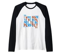 Nací para ser Real, no para ser Camiseta Manga Raglan