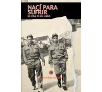 NACÍ PARA SUFRIR: Mi vida en un libro