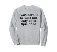 Nací ser Salvaje, Pero Solo hasta Las 9 PM más o Menos Sudadera
