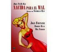 Nacida para el mal (Born to be Bad) Nicholas Ray.