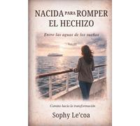 NACIDA PARA ROMPER EL HECHIZO: Entre las aguas de los sueños