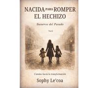 NACIDA PARA ROMPER EL HECHIZO: Susurros del Pasado: 1