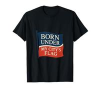 Nacido bajo la Bandera de mi Ciudad Orgullo Local Gráfico Camiseta