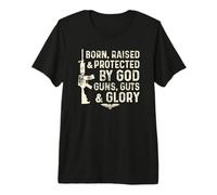Nacido, Criado y Protegido por Dios Armas, Tripas y Gloria Camiseta Premium
