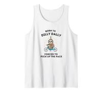 Nacido de Dilly Dally obligado a acelerar el ritmo Camiseta sin Mangas