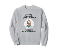 Nacido de Dilly Dally obligado a acelerar el ritmo Sudadera