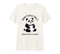Nacido De Dilly Dally Obligado A Recoger El Pace Panda Camiseta Premium