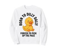 Nacido De Dilly Dally Obligado A Recoger El Pato De Pace Sudadera