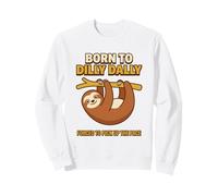 Nacido De Dilly Dally Obligado A Recoger El Perezoso Pace Sudadera