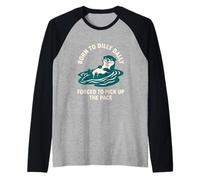 Nacido De Dilly Dally Obligado A Recoger El Ritmo Nutria Camiseta Manga Raglan