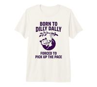 Nacido De Dilly Dally Obligado A Recoger El Ritmo Zarigüeya Camiseta Premium