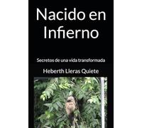 Nacido en Infierno: Secretos de una vida transformada