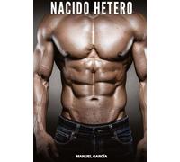 Nacido Hetero: Historias Eróticas Gay de Sexo Explícito: 135