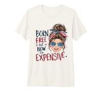 Nacido Libre Pero Ahora Soy Caro Retro 4 de Julio Mujeres Chica Camiseta Premium