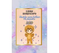 Nacido para Brillar: Mi Pequeño Leo - Horóscopo Infantil: Libro Mi pequeño Leo, para madres y padres, familiares del pequeño león. Desde su carta ... horóscopo chino, ángel protector y mucho más