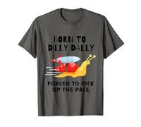 Nacido Para Dilly Dally Forzado A Recoger El Ritmo Lindo Caracol Camiseta