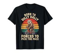 Nacido para Dilly Dally Obligado A Recoger El Ritmo Divertido Perezoso Camiseta