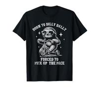 Nacido Para Dilly Dally Obligado A Recoger El Ritmo Divertido Perezoso Camiseta