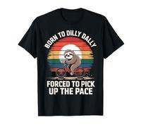 Nacido para Dilly Dally Obligado A Recoger El Ritmo Divertido Perezoso Camiseta