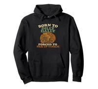 Nacido para Dilly Dally obligado a recoger ritmo Funny Cat Meme Sudadera con Capucha