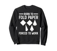 Nacido para Doblar Papel Obligado a Trabajar Papel Origami Arte japonés Sudadera