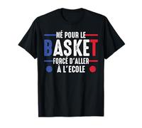 Nacido para el baloncesto obligado a ir a la escuela baloncesto humor Camiseta
