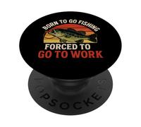 Nacido para IR de Pesca Forzado a IR a Trabajar - Pescadores Divertidos PopSockets PopGrip Adhesivo