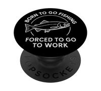 Nacido para IR de Pesca Forzado a IR a Trabajar - Pescadores Divertidos PopSockets PopGrip Adhesivo