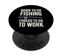 Nacido para IR de Pesca Forzado a IR a Trabajar - Pescadores Divertidos PopSockets PopGrip Adhesivo