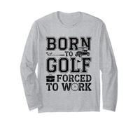 Nacido para Jugar al Golf, Obligado a Trabajar, Divertido Dicho de Golf, Humor de Oficina Manga Larga