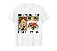 Nacido para Leer Forzado A Trabajar Bibliófilos Divertidos Amante De Libros Camiseta
