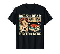 Nacido para Leer Forzado A Trabajar Bibliófilos Divertidos Amante De Libros Camiseta