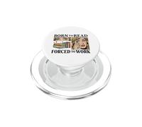 Nacido para Leer Forzado A Trabajar Bibliófilos Divertidos Amante De Libros PopSockets PopGrip para MagSafe
