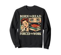 Nacido para Leer Forzado A Trabajar Bibliófilos Divertidos Amante De Libros Sudadera