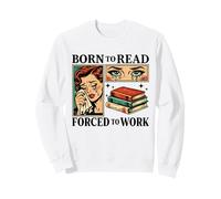 Nacido para Leer Forzado A Trabajar Bibliófilos Divertidos Amante De Libros Sudadera