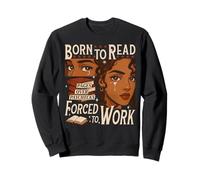 Nacido para Leer Forzado A Trabajar Bookish Black Girl Bookworm Sudadera