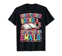 Nacido para leer libros obligados a leer correos electrónicos | Funny Book Lover Camiseta