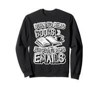 Nacido para Leer Libros Obligados a Leer Correos electrónicos | Funny Book Lover Sudadera