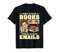 Nacido para Leer Libros Obligados a Leer Correos electrónicos Humor Divertido de Oficina Camiseta